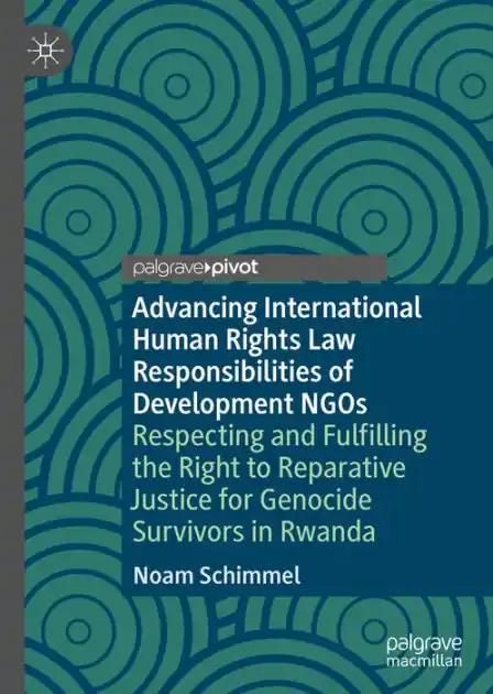 Advancing International Human Rights Law Responsibilities of Development NGOs: Respecting and Fulfilling the Right to Reparative Justice for Genocide Survivors in Rwanda Markdown