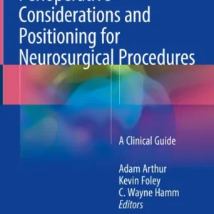 Perioperative Considerations and Positioning for Neurosurgical Procedures: A Clinical Guide No Minimum Order
