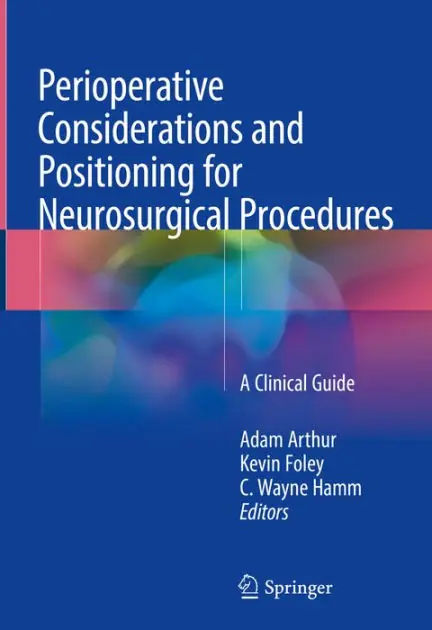 Perioperative Considerations and Positioning for Neurosurgical Procedures: A Clinical Guide No Minimum Order