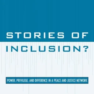 Cheap Stories of Inclusion?: Power, Privilege, and Difference in a Peace and Justice Network