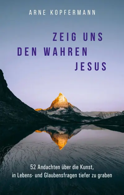 Zeig uns den wahren Jesus: 52 Andachten über die Kunst, in Lebens- und Glaubensfragen tiefer zu graben Flash Sale