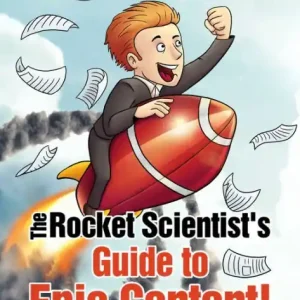 The Rocket Scientist's Guide to Epic Content! Super Sale