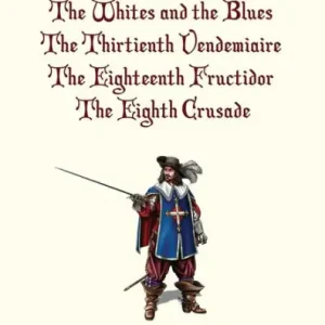 Fast Shipping Four Classic Novels: The Whites and the Blues, The Thirtienth Vendemiaire, The Eighteenth Fructidor, and The Eighth Crusade