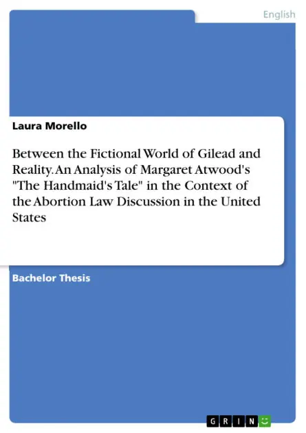 Final Sale Between the Fictional World of Gilead and Reality. An Analysis of Margaret Atwood's "The Handmaid's Tale" in the Context of the Abortion Law Discussion in the United States