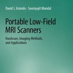 Shop Now Portable Low-Field MRI Scanners: Hardware, Imaging Methods, and Applications