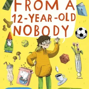 Advice from a 12-Year-Old Nobody Today Only