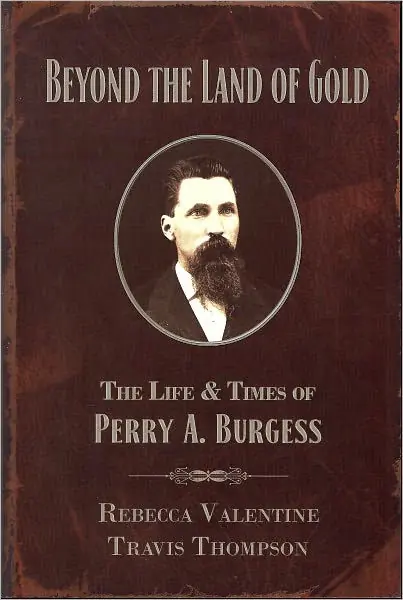 Beyond the Land of Gold: The Life & Times of Perry A. Burgess Special Discount