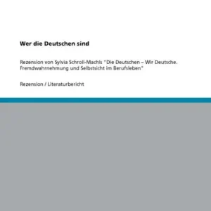 Wer die Deutschen sind : Rezension von Sylvia Schroll-Machls 'Die Deutschen - Wir Deutsche. Fremdwahrnehmung und Selbstsicht im Berufsleben' Affordable