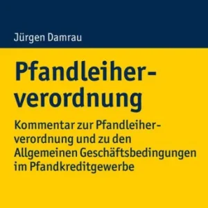 Free Shipping Pfandleiherverordnung: Kommentar zur Pfandleiherverordnung und zu den Allgemeinen Geschäftsbedingungen im Pfandkreditgewerbe