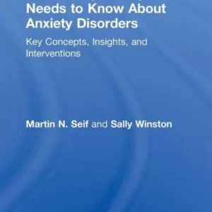 Holiday Sale What Every Therapist Needs to Know About Anxiety Disorders: Key Concepts, Insights, and Interventions