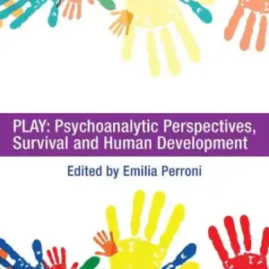 Play: Psychoanalytic Perspectives, Survival and Human Development Super Sale