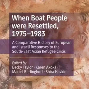 Flash Sale When Boat People were Resettled, 1975-1983: A Comparative History of European and Israeli Responses to the South-East Asian Refugee Crisis