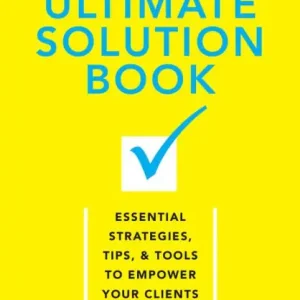 The Therapist's Ultimate Solution Book: Essential Strategies, Tips & Tools to Empower Your Clients High Quality