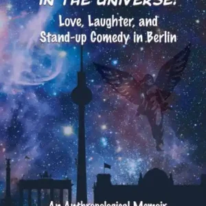 In Demand The Friendliest Place in the Universe: Love, Laughter, and Stand-Up Comedy in Berlin