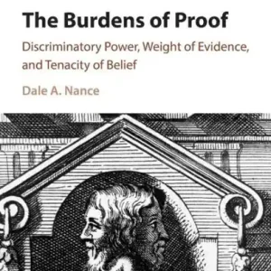 Order Now The Burdens of Proof: Discriminatory Power, Weight of Evidence, and Tenacity of Belief