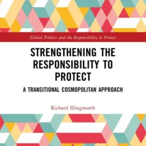 Strengthening the Responsibility to Protect: A Transitional Cosmopolitan Approach Premium