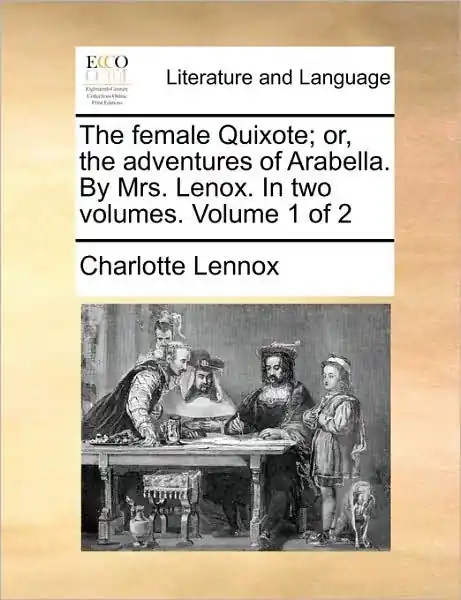 The Female Quixote; Or, the Adventures of Arabella. by Mrs. Lenox. in Two Volumes. Volume 1 of 2 Wholesale
