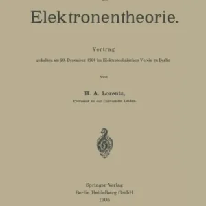 Ergebnisse und Probleme der Elektronentheorie: Vortrag gehalten am 20. Dezember 1904 im Elektrotechnischen Verein zu Berlin High Quality