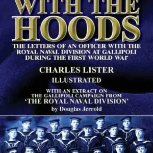 Trending With the Hoods: the Letters of an Officer with the Royal Naval Division at Gallipoli during the First World War, With an Extract on the Gallipoli Campaign from 'The Royal Naval Division'