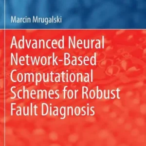 Advanced Neural Network-Based Computational Schemes for Robust Fault Diagnosis Instant Buy