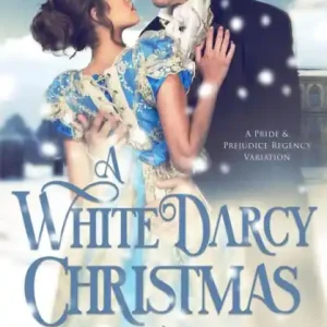 A White Darcy Christmas: A Pride & Prejudice Regency Variation Modern