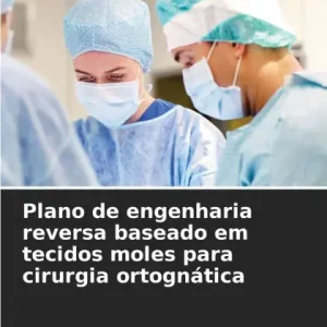 Last Chance Plano de engenharia reversa baseado em tecidos moles para cirurgia ortognï¿½tica