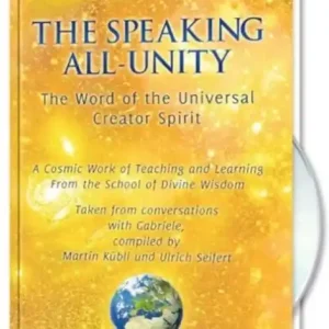 The Speaking All-Unity. The Word of the Universal Creator-Spirit (with CD): A cosmic Work of Teaching and Learning from the School of Divine Wisdom Final Sale