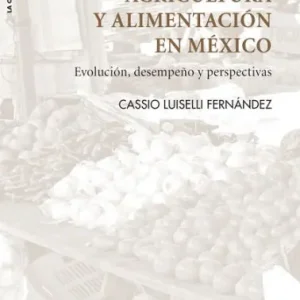 Factory Price Agricultura y alimentación en México: Evolución desempeño y perspectivas