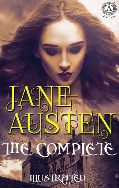 Mega Sale The Complete Works of Jane Austen. Illustrated: Pride and Prejudice, Sense and Sensibility, Mansfield Park, Northanger Abbey, Emma and others