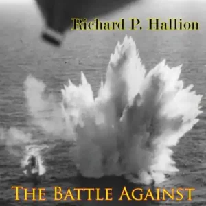 The Battle Against The U-Boat In The American Theater [Illustrated Edition] Limited Edition