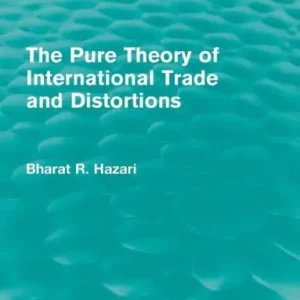 Must Have The Pure Theory of International Trade and Distortions (Routledge Revivals)