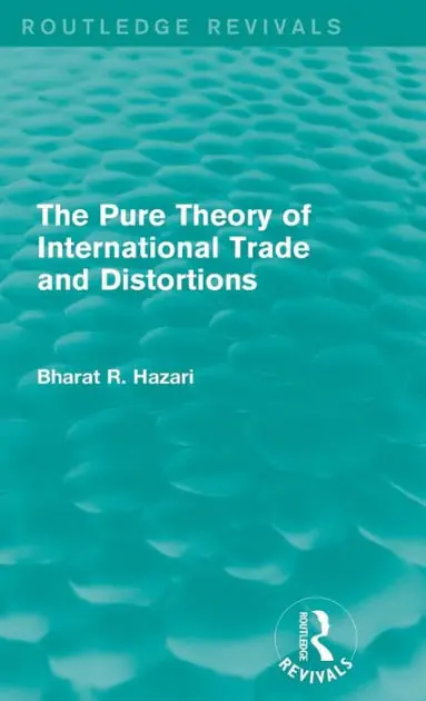 Must Have The Pure Theory of International Trade and Distortions (Routledge Revivals)