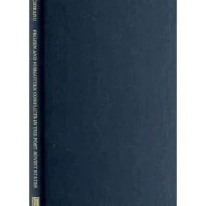 Free Delivery Frozen and Forgotten Conflicts in the Post-Soviet States: Genesis, Political Economy, and Prospects for Solution
