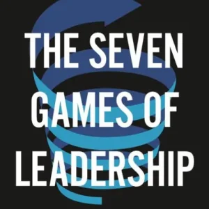 The Seven Games of Leadership: Navigating the Inner Journey of Leaders Best Price