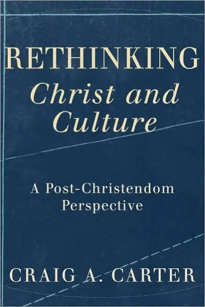 Brand New Rethinking Christ and Culture: A Post-Christendom Perspective