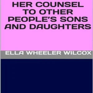 A Woman of the World - Her Counsel to Other People's Sons and Daughters Premium