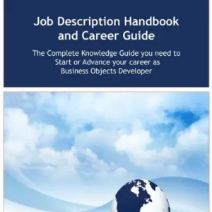 The Business Objects Developer Job Description Handbook and Career Guide: The Complete Knowledge Guide you need to Start or Advance your career as Application Developer. Practical Manual for Job-Hunters and Career-Changers. Fan Favorite