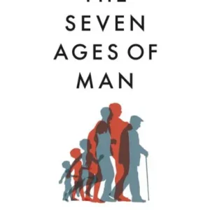 The Seven Ages of Man: How to Live a Meaningful Life Bargain