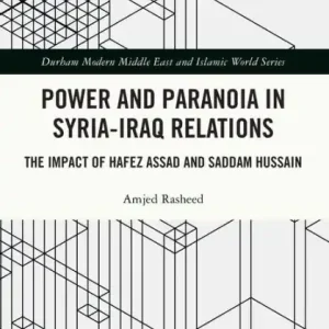 Money Back Guarantee Power and Paranoia in Syria-Iraq Relations: The Impact of Hafez Assad and Saddam Hussain