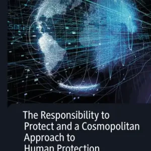 The Responsibility to Protect and a Cosmopolitan Approach to Human Protection Holiday Sale