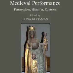 Visualizing Medieval Performance: Perspectives, Histories, Contexts Limited Edition