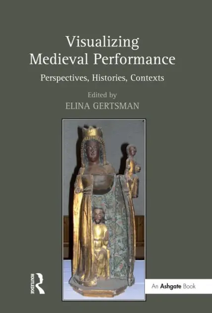 Visualizing Medieval Performance: Perspectives, Histories, Contexts Limited Edition