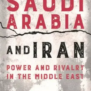 Certified Saudi Arabia and Iran: Power and Rivalry in the Middle East