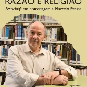 Ética, política, razão e religião: Festschrift em homenagem a Marcelo Perine Hot Picks