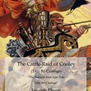 Modern The Cattle Raid of Cooley (TÃ¯Â¿Â½in BÃ¯Â¿Â½ CÃ¯Â¿Â½alnge): The Ancient Irish Epic Tale TÃ¯Â¿Â½in BÃ¯Â¿Â½ CÃ¯Â¿Â½alnge