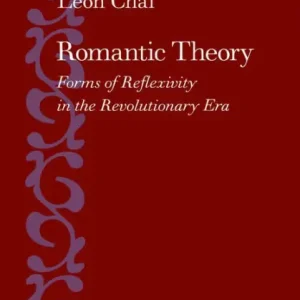 Romantic Theory: Forms of Reflexivity in the Revolutionary Era Limited Edition