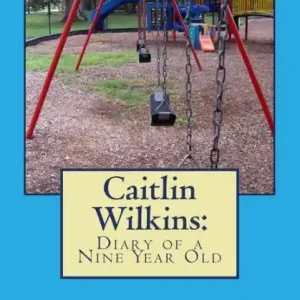 Genuine Caitlin Wilkins: Diary of a Nine Year Old