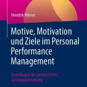 Motive, Motivation und Ziele im Personal Performance Management: Grundlagen der persönlichen Leistungssteuerung Express Delivery