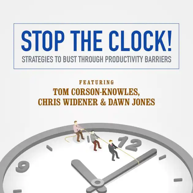 Stop the Clock!: Strategies to Bust through Productivity Barriers Clearance