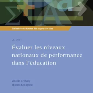 Clearance Évaluations nationales des acquis scolaires, Volume 1: Évaluer les niveaux nationaux de performance dans l'éducation